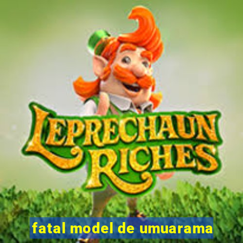 fatal model de umuarama